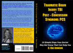 Traumatic Brain Injury: TBI & Post-Concussion Syndrome: PCS 10 Simple Steps