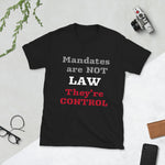 Mandates Are NOT Law They're Control Short-Sleeve T-Shirt