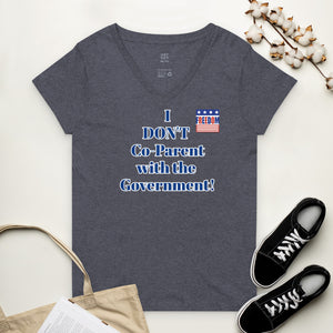 I DON'T Co-Parent with the Government Women’s recycled v-neck t-shirt